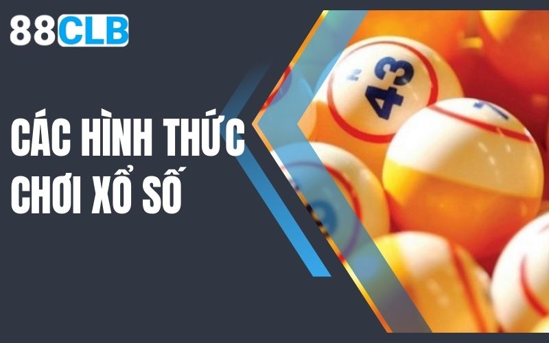 các hình thức chơi xổ số